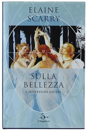 SULLA BELLEZZA E SULL'ESSERE GIUSTI [volume nuovo]: