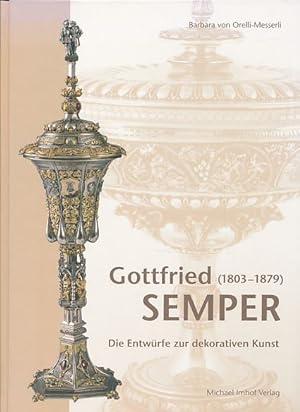 Bild des Verkufers fr Gottfried Semper (1803 - 1879). Die Entwrfe zur dekorativen Kunst. zum Verkauf von Fundus-Online GbR Borkert Schwarz Zerfa