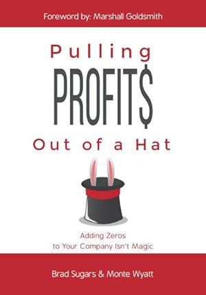 Seller image for Pulling Profits Out of a Hat : Adding Zeros to Your Company Isn't Magic for sale by GreatBookPricesUK