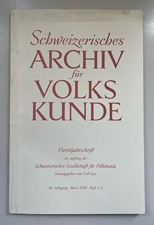 Schweizerisches Archiv für Volkskunde, 86. Jahrgang, Heft 1-2. Vierteljahrschrift im Auftrag der ...