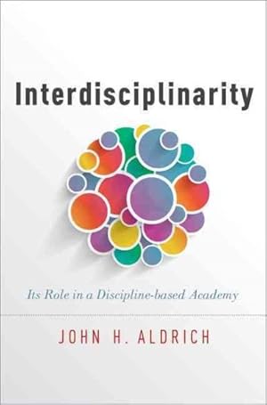 Bild des Verkufers fr Interdisciplinarity : Its Role in a Discipline-based Academy zum Verkauf von GreatBookPricesUK