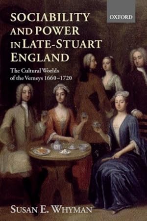 Imagen del vendedor de Sociability and Power in Late Stuart England : The Cultural Worlds of the Verneys 1660-1720 a la venta por GreatBookPricesUK
