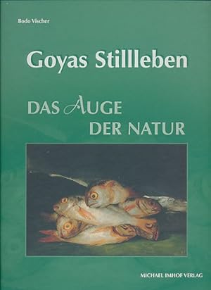 Seller image for Goyas Stillleben. Das Auge der Natur. Studien zur internationalen Architektur- und Kunstgeschichte 37. for sale by Fundus-Online GbR Borkert Schwarz Zerfa