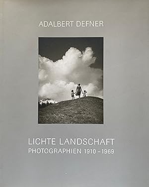 Adalbert Defner  Lichte Landschaft. Photographien 1910-1969.