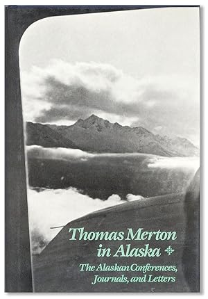 Bild des Verkufers fr Thomas Merton in Alaska. Prelude to The Asian Journal: The Alaskan Conferences, Journals and Letters zum Verkauf von Lorne Bair Rare Books, ABAA