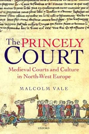 Imagen del vendedor de Princely Court : Medieval Courts and Culture in North-West Europe, 1270-1380 a la venta por GreatBookPrices