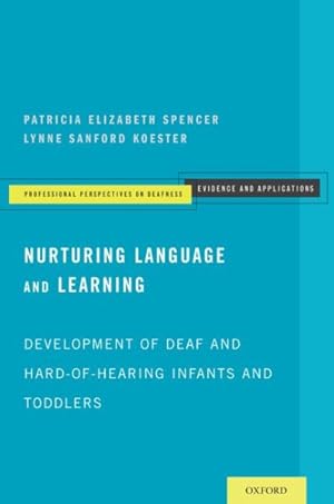 Image du vendeur pour Nurturing Language and Learning : Development of Deaf and Hard-of-Hearing Infants and Toddlers mis en vente par GreatBookPricesUK