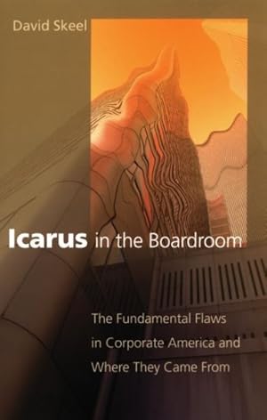 Seller image for Icarus in the Boardroom : The Fundamental Flaws in Corporate America And Where They Came from for sale by GreatBookPrices