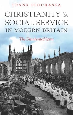 Seller image for Christianity And Social Service in Modern Britain : The Disinherited Spirit for sale by GreatBookPrices