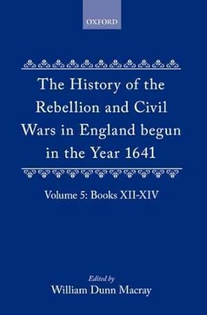 Image du vendeur pour History of the Rebellion and Civil Wars in England Begun in the Year 1641 mis en vente par GreatBookPrices