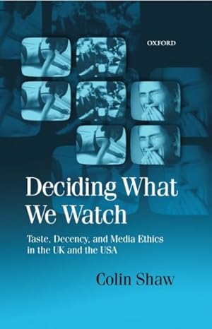 Seller image for Deciding What We Watch : Taste, Decency, and Media Ethics in the Uk and the USA for sale by GreatBookPricesUK