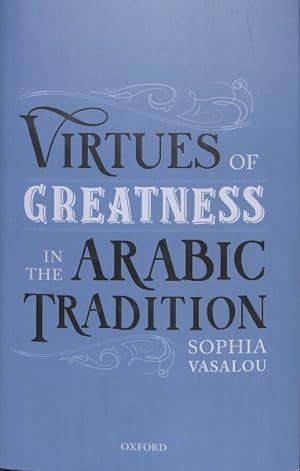 Image du vendeur pour Virtues of Greatness in the Arabic Tradition mis en vente par GreatBookPrices