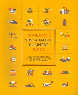 Seller image for Thailand's Sustainable Business Guide : How to Future Proof Your Business in the Name of a Better World for sale by GreatBookPrices