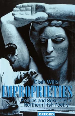 Seller image for Improprieties : Politics and Sexuality in Northern Irish Poetry for sale by GreatBookPrices