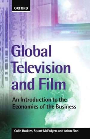 Image du vendeur pour Global Television and Film : An Introduction to the Economics of the Business mis en vente par GreatBookPricesUK