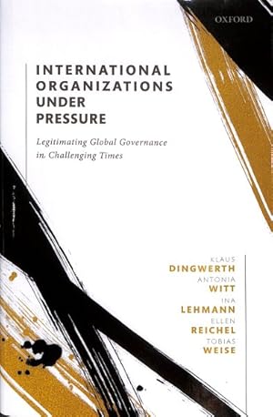 Immagine del venditore per International Organizations under Pressure : Legitimating Global Governance in Challenging Times venduto da GreatBookPrices