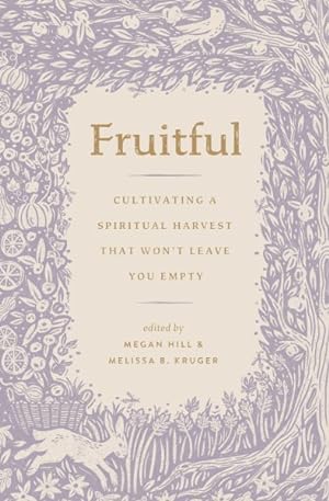 Seller image for Fruitful : Cultivating a Spiritual Harvest That Won't Leave You Empty for sale by GreatBookPrices