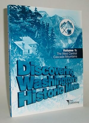 Seller image for Discovering Washington's Historic Mines Vol. 1: The West Central Cascade Mountains for sale by Azarat Books