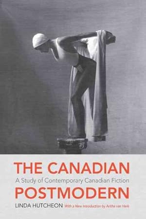 Image du vendeur pour Canadian Postmodern : A Study of Contemporary Canadian Fiction mis en vente par GreatBookPricesUK