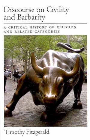 Bild des Verkufers fr Discourse on Civility and Barbarity : A Critical History of Religion and Related Categories zum Verkauf von GreatBookPrices