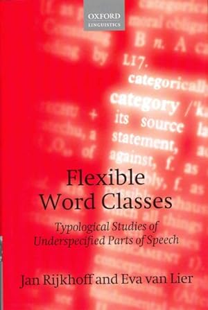 Image du vendeur pour Flexible Word Classes : Typological Studies of Underspecified Parts of Speech mis en vente par GreatBookPrices