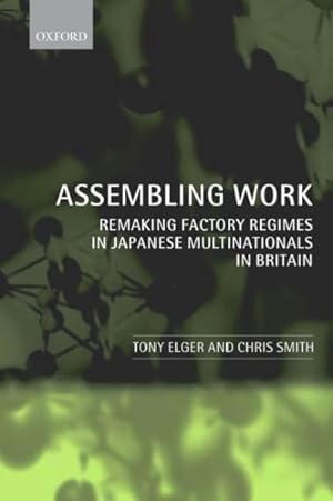 Immagine del venditore per Assembling Work : Remaking Factory Regimes in Japanese Multinationals in Britain venduto da GreatBookPrices