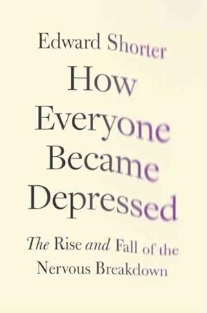 Immagine del venditore per How Everyone Became Depressed : The Rise and Fall of the Nervous Breakdown venduto da GreatBookPricesUK