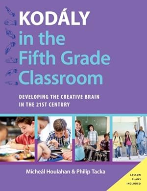 Immagine del venditore per Kodaly in the Fifth Grade Classroom : Developing the Creative Brain in the 21st Century venduto da GreatBookPrices