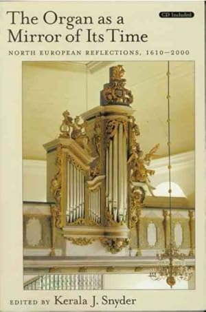 Image du vendeur pour Organ As a Mirror of Its Time : North European Reflections, 1610-2000 mis en vente par GreatBookPrices