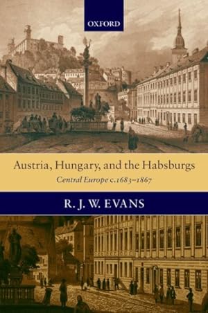 Imagen del vendedor de Austria, Hungary, and the Habsburgs : Essays on Central Europe C. 1683-1867 a la venta por GreatBookPrices