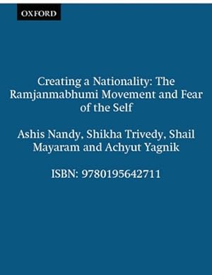Seller image for Creating a Nationality : The Ramjanmabhumi Movement and Fear of the Self for sale by GreatBookPrices