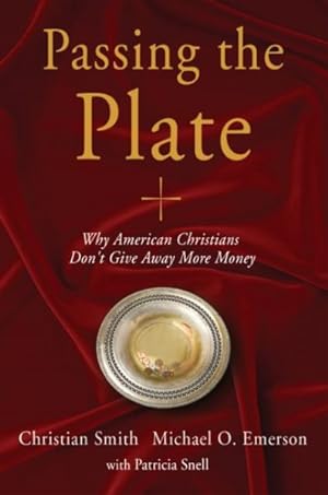 Seller image for Passing the Plate : Why American Christians Don't Give Away More Money for sale by GreatBookPrices