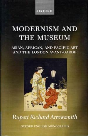 Seller image for Modernism and the Museum : Asian, African, and Pacific Art and the London Avant-Garde for sale by GreatBookPricesUK
