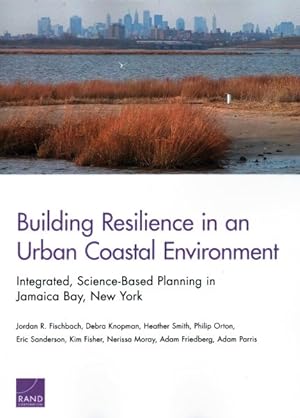 Imagen del vendedor de Building Resilience in an Urban Coastal Environment : Integrated, Science-based Planning in Jamaica Bay, New York a la venta por GreatBookPrices