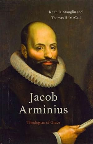 Image du vendeur pour Jacob Arminius : Theologian of Grace mis en vente par GreatBookPrices