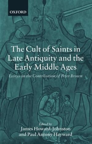 Seller image for Cult of Saints in Late Antiquity and the Middle Ages : Essays on the Contribution of Peter Brown for sale by GreatBookPricesUK