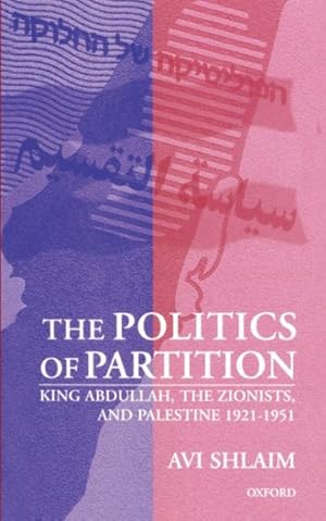 Seller image for Politics of Partition : King Abdullah, the Zionists and Palestine, 1921-1951 for sale by GreatBookPrices