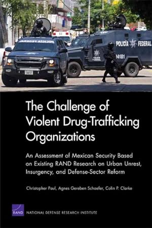 Seller image for Challenge of Violent Drug-Trafficking Organizations : An Assessment of Mexican Security Based on Existing RAND Research on Urban Unrest, Insurgency, and Defense-Sector Reform for sale by GreatBookPrices