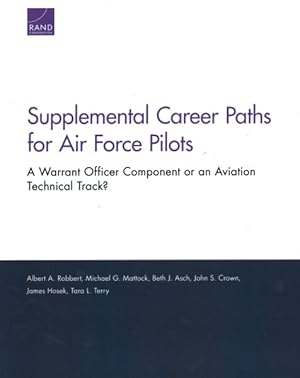 Seller image for Supplemental Career Paths for Air Force Pilots : A Warrant Officer Component or an Aviation Technical Track? for sale by GreatBookPrices