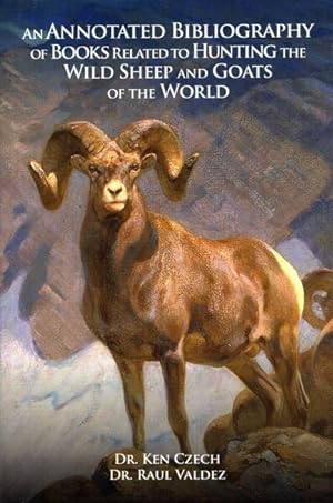 Bild des Verkufers fr Annotated Blblio Related to Hunting the Wild Sheep and Goats of the World zum Verkauf von GreatBookPrices