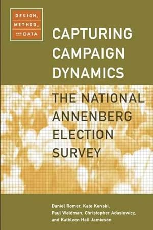 Seller image for Capturing Campaign Dynamics : The National Annenberg Election Survey : Design, Method, and Data for sale by GreatBookPrices