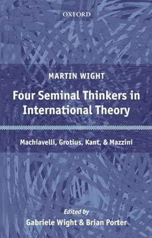Immagine del venditore per Four Seminal Thinkers In International Theory : Machiavelli, Grotius, Kant, And Mazzini venduto da GreatBookPricesUK