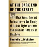 Imagen del vendedor de At the Dark End of the Street Black Women, Rape, and Resistance--A New History of the Civil Rights Movement from Rosa Parks to the Rise of Black Power a la venta por eCampus