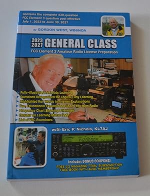 Seller image for 2023-2027 General Class: FCC Element 3 Amateur Radio License Preparation. Contains The Complete 430-Question FCC 3 Question Pool Effective July 1, 2023 to June 30, 2027 (11th Edition) for sale by Bibliomadness