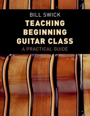 Seller image for Teaching Beginning Guitar Class : A Practical Guide for sale by GreatBookPrices