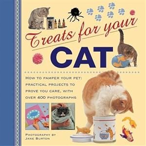 Immagine del venditore per Treats for Your Cat : How to Pamper Your Pet: Practical Projects to Prove You Care, With over 400 Photographs venduto da GreatBookPrices