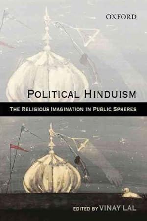 Immagine del venditore per Political Hinduism : The Religious Imagination in Public Spheres venduto da GreatBookPrices