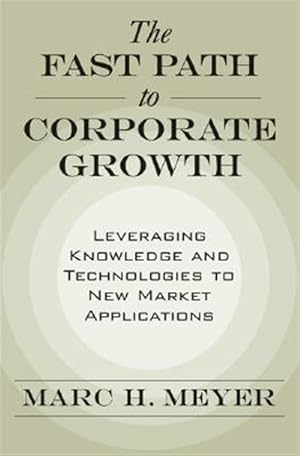 Immagine del venditore per Fast Path to Corporate Growth : Leveraging Technologies to New Market Applications venduto da GreatBookPrices