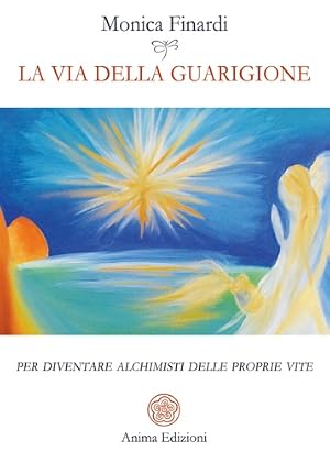 Imagen del vendedor de La via della guarigione. Per diventare alchimisti delle proprie vite. a la venta por FIRENZELIBRI SRL