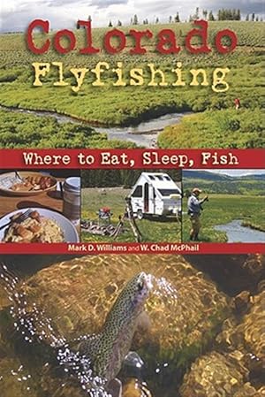 Image du vendeur pour Colorado Flyfishing : Where to Eat, Sleep, Fish mis en vente par GreatBookPricesUK
